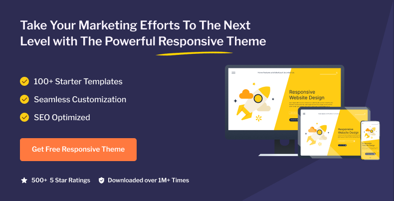 Take your marketing efforts to the next level with the powerful Responsive theme